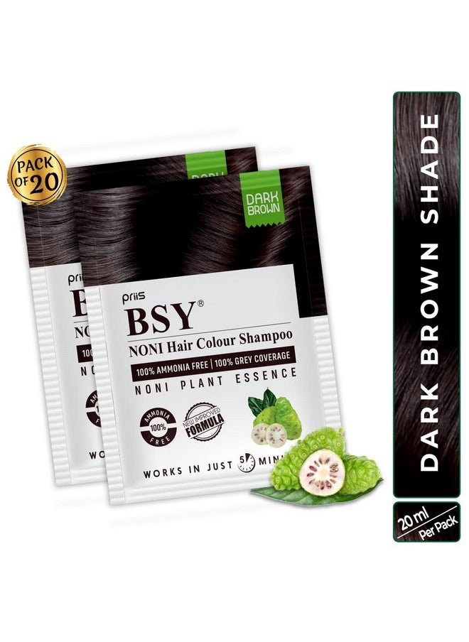 BSY Noni Dark Brown Hair Color Shampoo (20ml x 20 Sachets) | Ammonia Free Hair Color Shampoo for men | Natural Dark Brown Permanent Hair Dye Shampoo for women | Noni Fruit Hair Dye | 5 Minutes Hair Colour