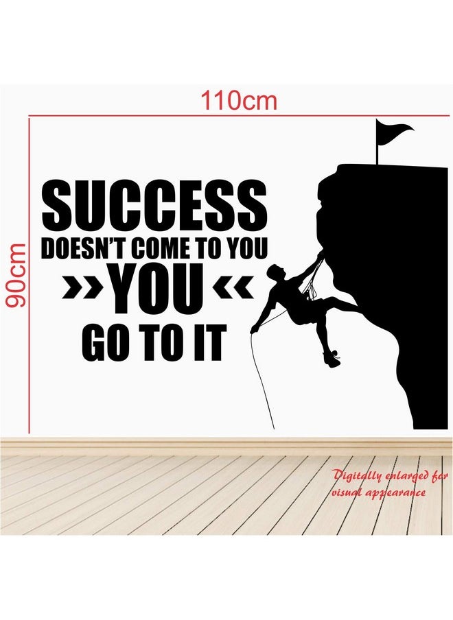 StickMe 'Success Doesn't Come to You You Go to It - Inspirational - Motivational - Quotes - Wall Sticker ' -SM644 (Multi Colour, Vinyl - 110cm X 90 cm)