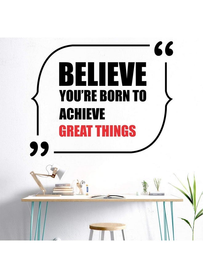 StickMe 'Believe You are Born to Achieve Great Things - Office - Inspirational - Motivational - Quotes - Wall Sticker ' -SM676 (Multi Colour, Vinyl - 70cm X 55 cm)