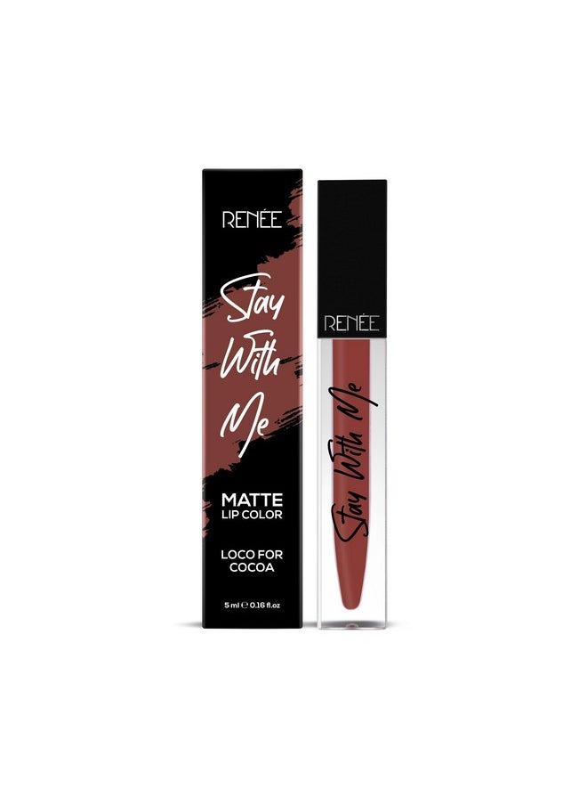 RENEE Stay With Me Matte Lip Color - Loco For Cocoa 5ml| Long lasting, Light Weight & Non Transfer Formula| Water & Smudge Proof