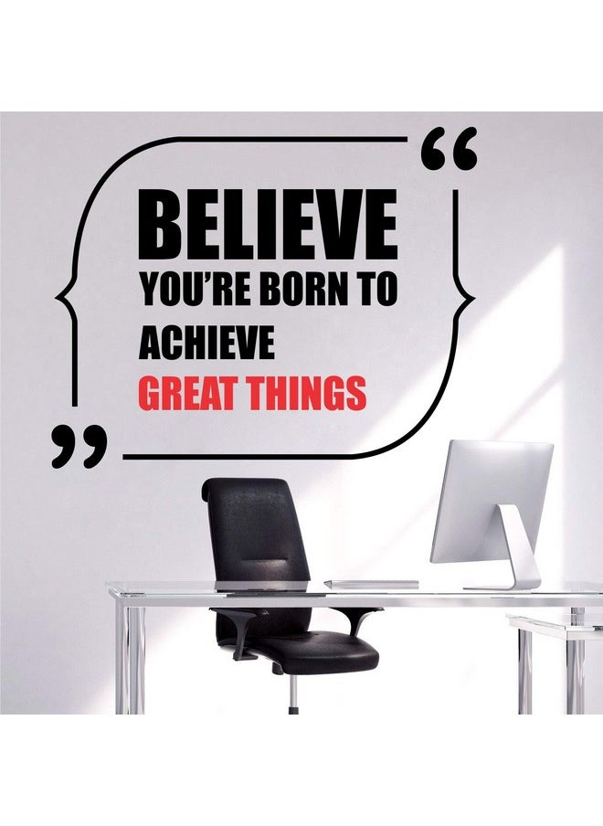 StickMe 'Believe You are Born to Achieve Great Things - Office - Inspirational - Motivational - Quotes - Wall Sticker ' -SM676 (Multi Colour, Vinyl - 70cm X 55 cm)