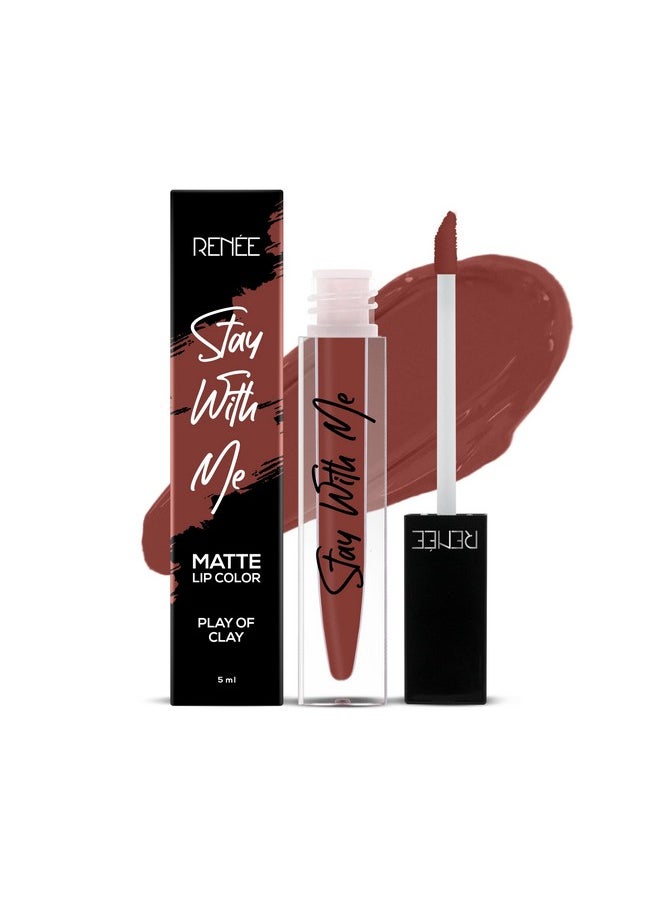 RENEE Stay With Me Matte Liquid Lipstick, Long Lasting, Non Transfer, Water & Smudge Proof, Light Weight Liquid Lipstick, Play of Clay, 5ml