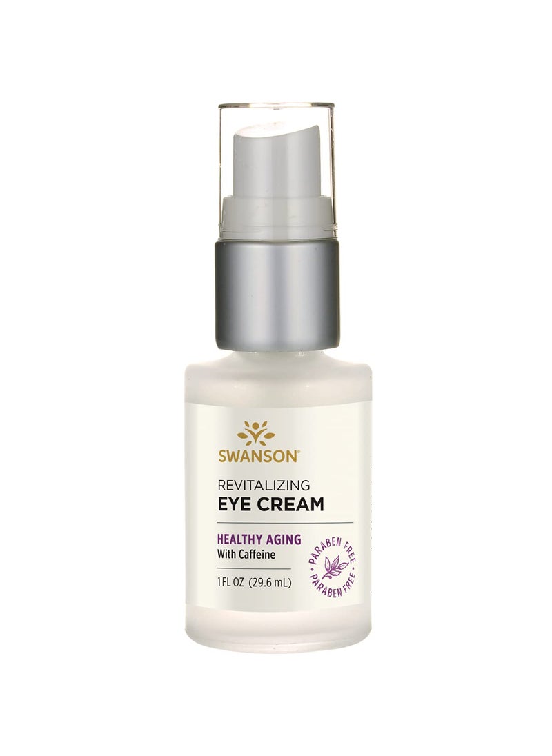 Swanson Revitalizing Eye Cream with Caffeine 1 fl Ounce 296 ml Cream