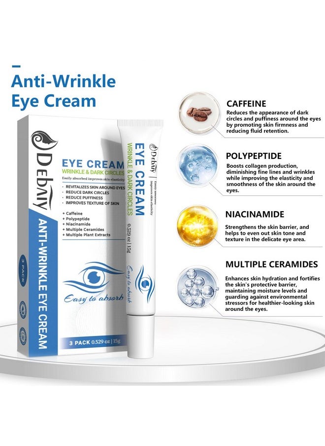 DEBAIY 3 Pack Anti-Wrinkle Eye Cream with Caffeine & Peptides - Reduces Dark Circles & Puffiness, Improves Skin Texture (Each 0.529oz | 15g)