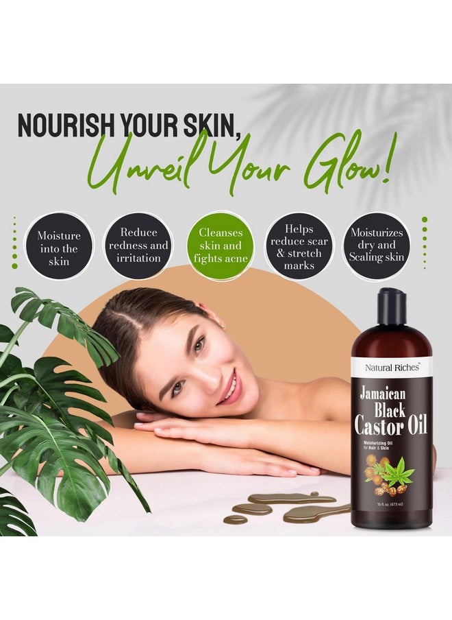 Natural Riches Jamaican Black Castor Oil Pure Organic Cold Pressed for Hair Growth Skin Care for Dry Skin Conditioning Eyebrows Eyelashes Scalp and Nail Moisturizes & Repairs 16fl.oz.