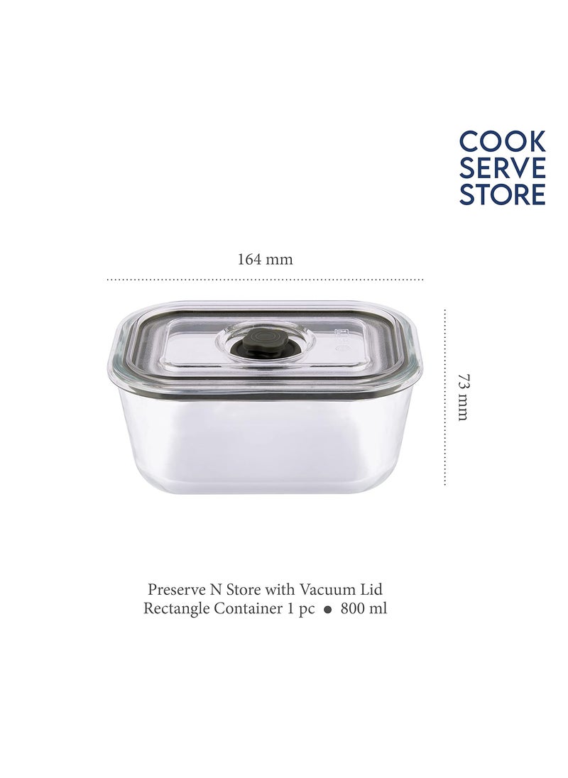 La Opala Cook Serve Store 100% Borosilicate Glass Storage Container | Preserve N Store with Air-Tight Vacuum Lid | Rectangle 800 ml | Microwave & Oven Proof | Dishwasher & Freezer Proof | Transparent