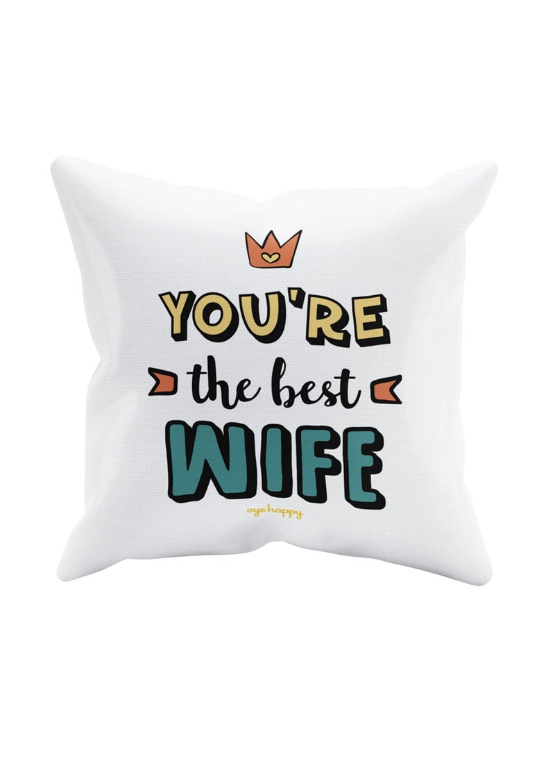 Oye Happy - You are The Best Wife Cushion with Filler (12 x 12 inches) - Best Gift for Wife on Anniversary/Birthday