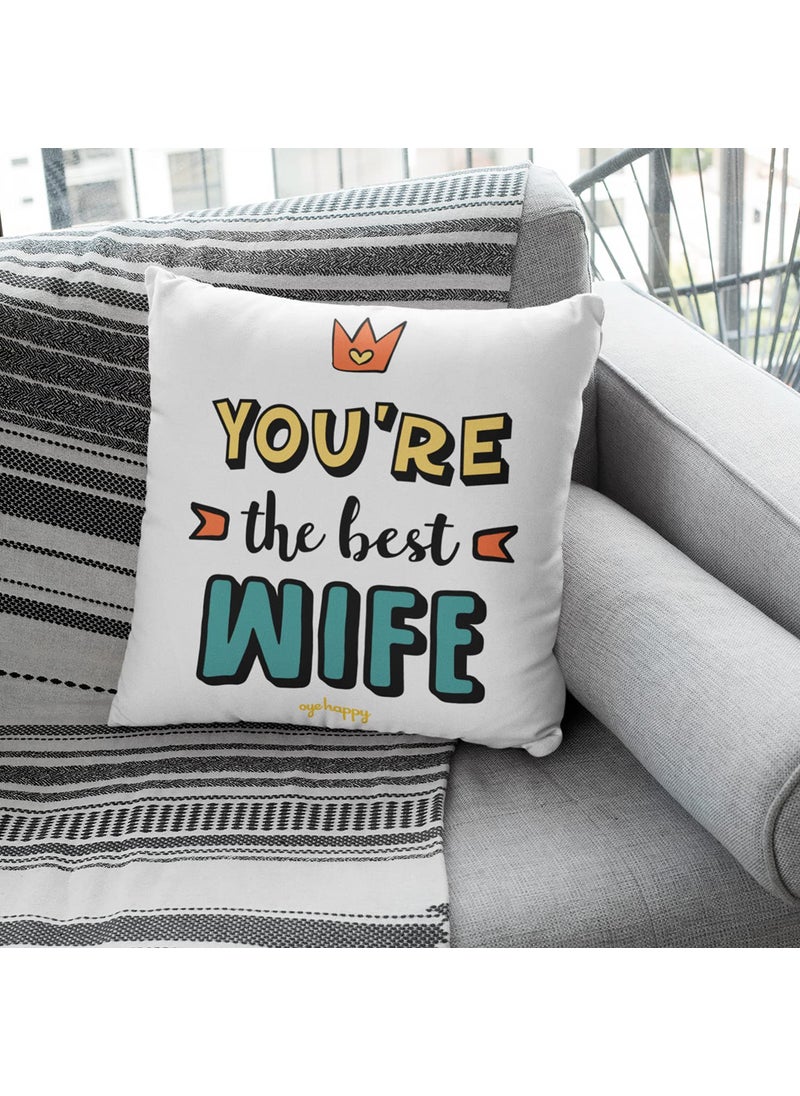 Oye Happy - You are The Best Wife Cushion with Filler (12 x 12 inches) - Best Gift for Wife on Anniversary/Birthday