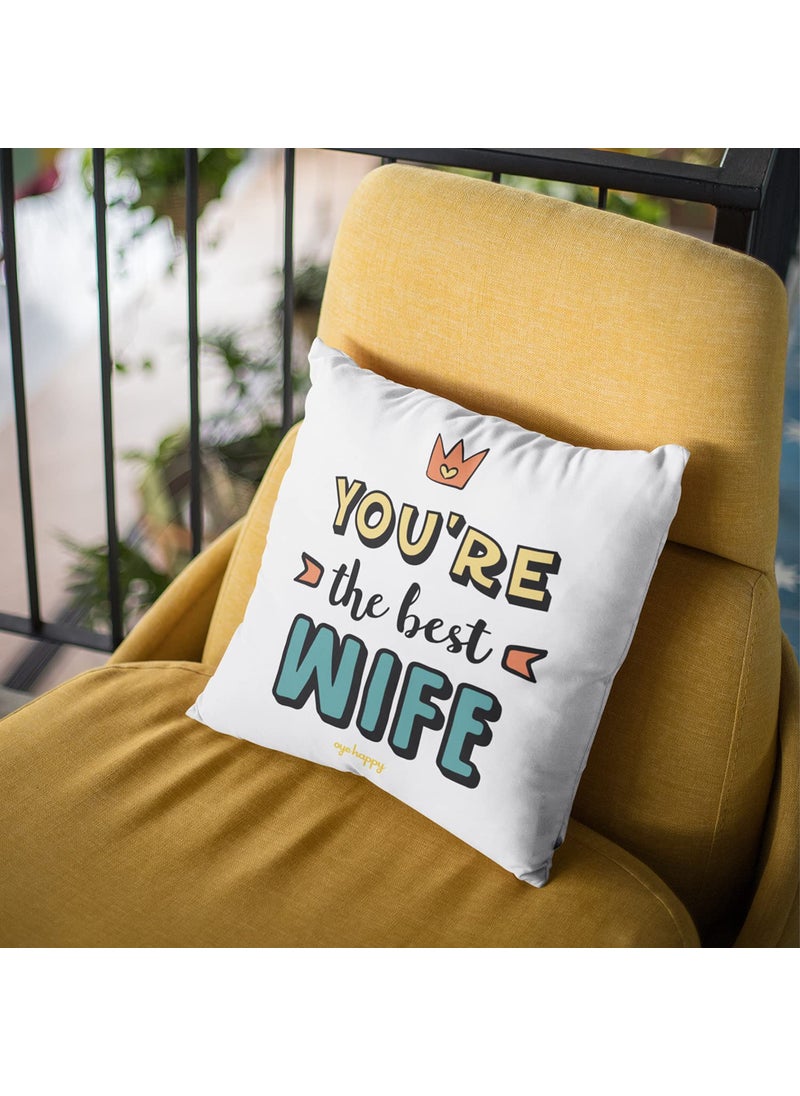 Oye Happy - You are The Best Wife Cushion with Filler (12 x 12 inches) - Best Gift for Wife on Anniversary/Birthday