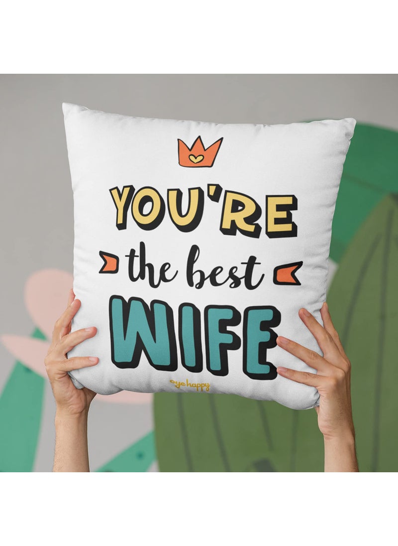Oye Happy - You are The Best Wife Cushion with Filler (12 x 12 inches) - Best Gift for Wife on Anniversary/Birthday