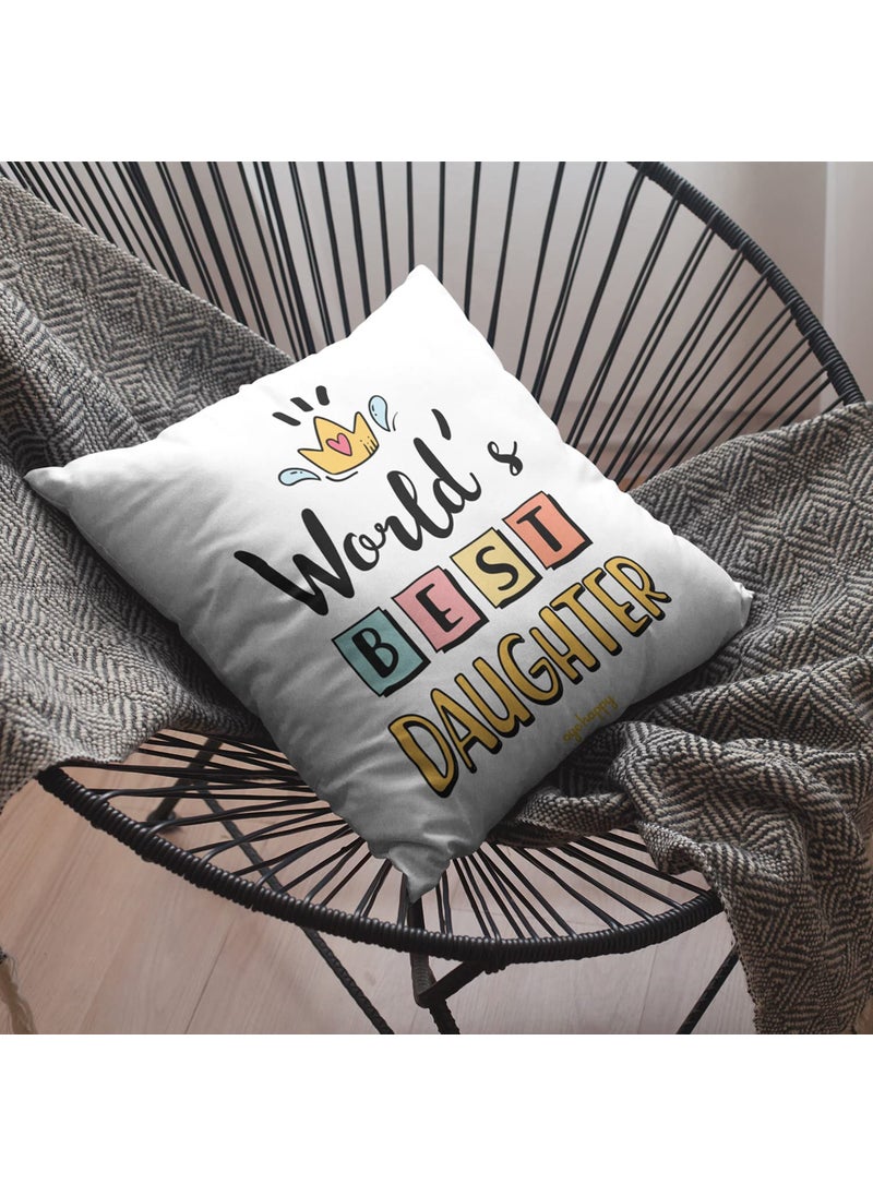 Oye Happy - World's Best Daughter Cushion with Filler (12 x 12 inches) - Best Gift for Daughter on Birthday