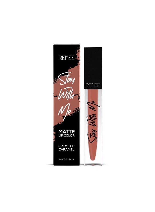 RENEE Stay With Me Matte Lip Color - Creme Of Caramel 5ml| Long lasting, Light Weight & Non Transfer Formula| Water & Smudge Proof