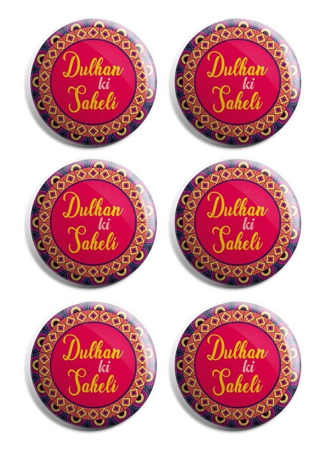 Yey 6 Pcs Dulhan Ki Saheli Wedding Pin Badges,Multicolor