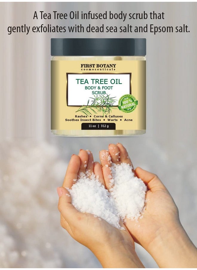 First Botany Cosmeceuticals, 100% Natural Tea Tree Oil Body & Foot Scrub with Salt - Best for Acne, Dandruff and Warts, Helps with Corns, Calluses, Athlete foot, Jock Itch & Body Odor
