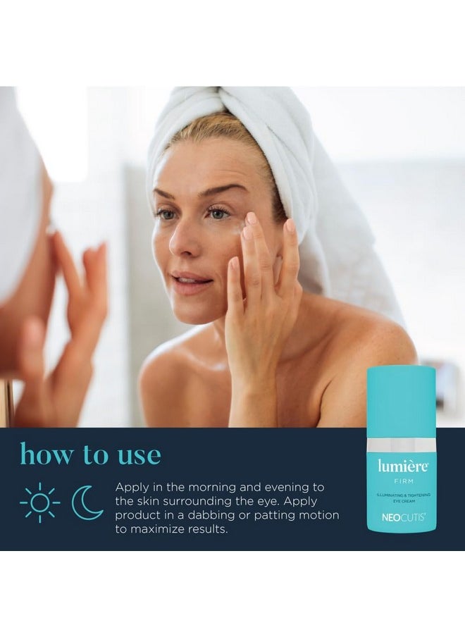 Neocutis Lumiere Firm - Illuminating and Tightening, Anti-Aging Eye Cream - Brighten, Hydrate, and Soothe - for Dark Circles, Puffiness, and Wrinkle Prevention - Travel-Friendly - 15 ml/0.5 fl oz.