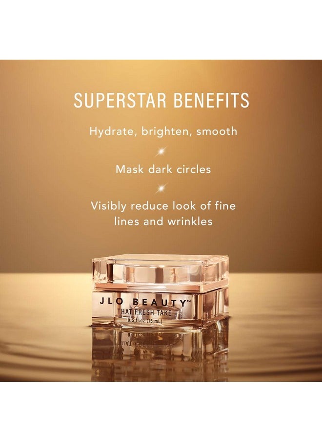 JLO BEAUTY That Fresh Take Eye Cream | Tightens, Lifts, Hydrates, Brightens, Masks Dark Circles & Visibly Reduces Fine Lines and Wrinkles | 0.5 Ounce