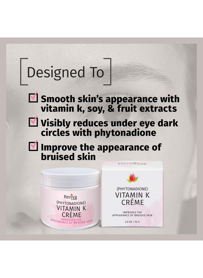 Reviva Labs Vitamin K Crème for Bruising, Under-Eye Dark Circles, and Wrinkles with Soybean Oil and Natural Fruit Extracts - 2 Oz, for Skin and Face