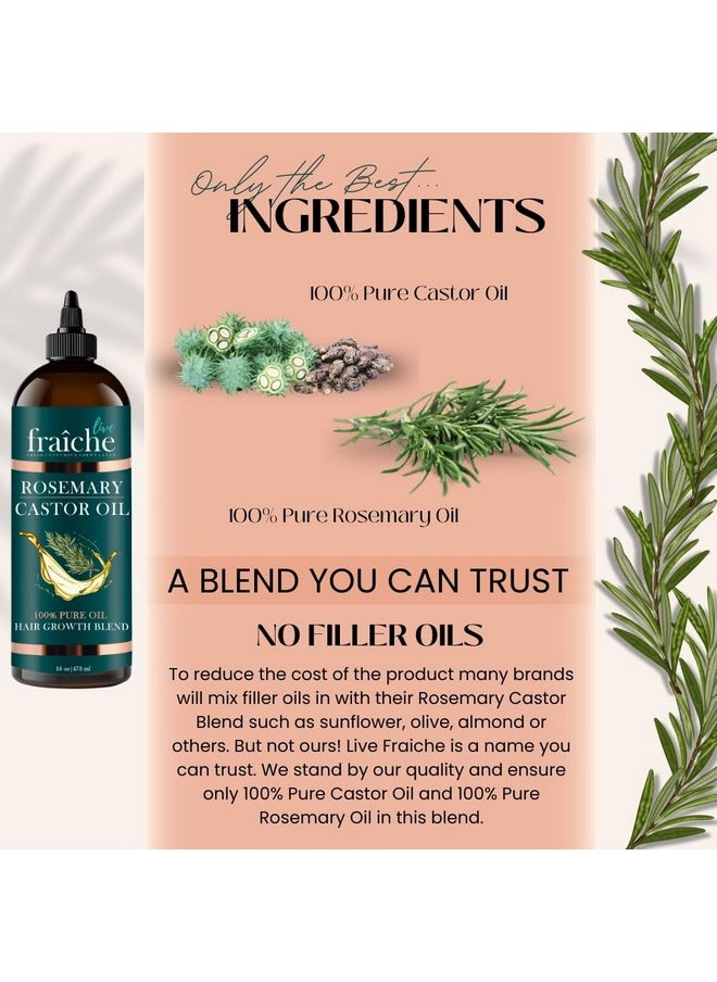 Live Fraiche Rosemary Castor Oil for Hair Growth Oil (16oz) Natural Hair Growth Serum - Pure Castor Oil with Rosemary Oil for Hair Growth and Thickening - Reduce Hair Loss & Promote a Healthy Scalp