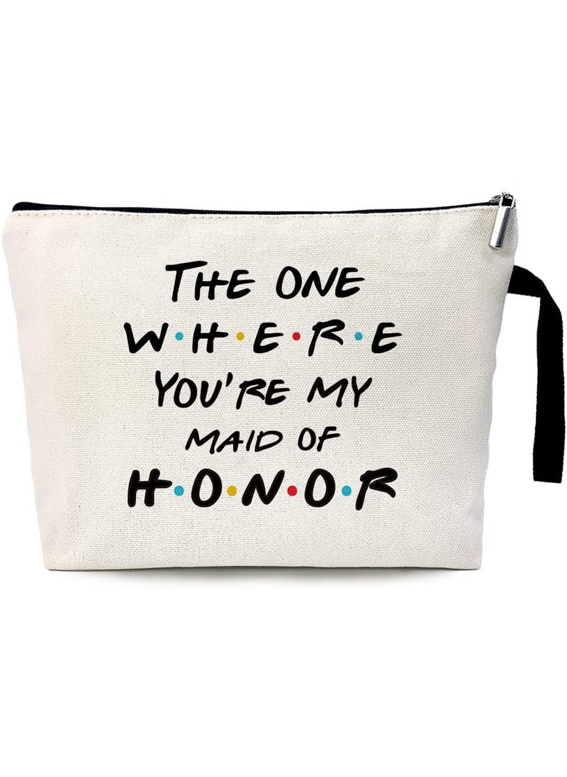 The One Where You're My Maid of Honor Funny Party Cosmetic Bag, for Travel Toiletry Zipper Storage Pouch Makeup Bag, Bachelorette Party Gifts, Bridesmaid Gift From Bride, Maid of Honor Proposal Gifts