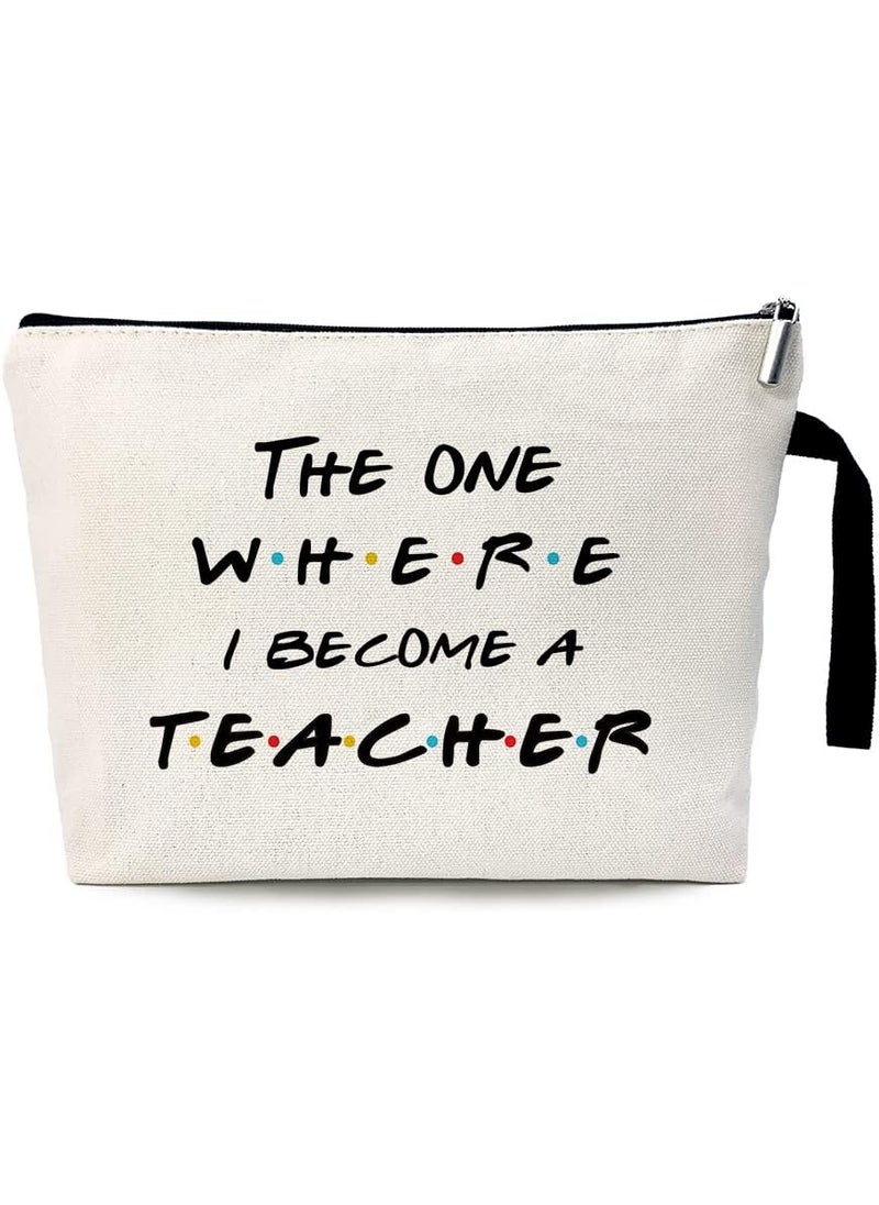 ZHANTUONE The One Where I Become A Teacher Funny Cosmetic Bag, for Travel Toiletry Zipper Storage Pouch Makeup Bag, New Teacher Gifts for Appreciation, Graduation Gift for Teachers, Friends TV Show