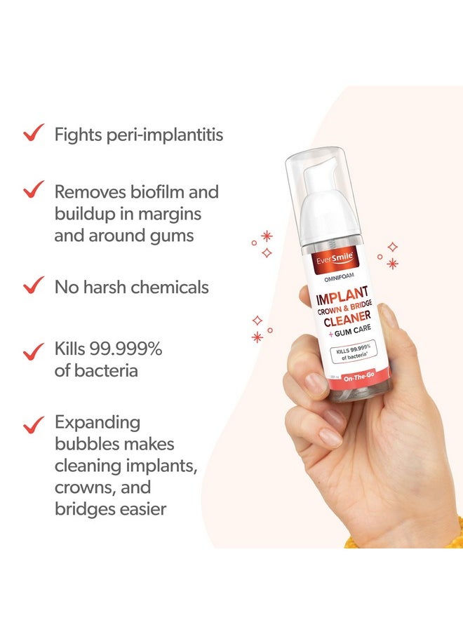 Eversmile OmniFoam Dental Cleaner - Cleaning Foam for Implants, Crowns, and Bridges - Pack of 1, 50ml Bottle