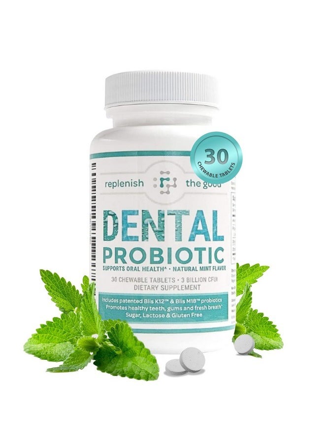 Replenish the Good Dental Probiotic, 30 Sugar Free Chewable Tablets, Mint Flavor - Vegan Supplements w/BLIS K12 & M18 - Boosts Oral Health - Fights Bad Breath (Halitosis), Tooth Decay, Strep Throat