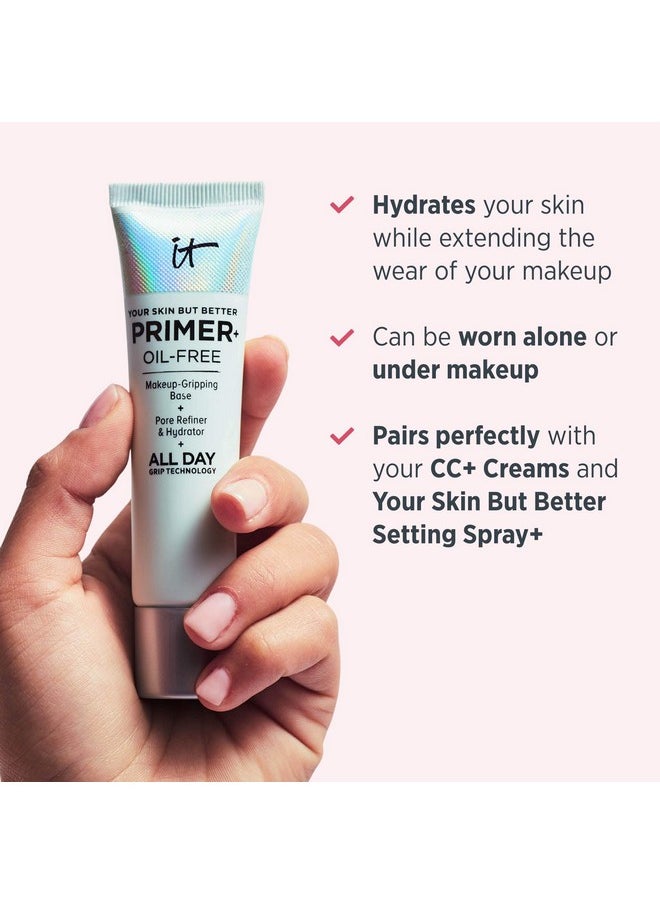 IT Cosmetics Your Skin But Better Makeup Primer+ - Extends Makeup Wear, Hydrates Skin, Refines the Look of Pores - With Glycerin, Bark Extract & Ginger Root Extract - Oil-Free Formula - 1 fl oz