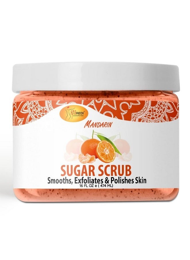 SPA REDI - Sugar Body Scrub, Mandarin, 16 Oz, Exfoliating, Moisturizing, Hydrating and Nourishing, Glow, Polish, Smooth and Fresh Skin - Body Exfoliator