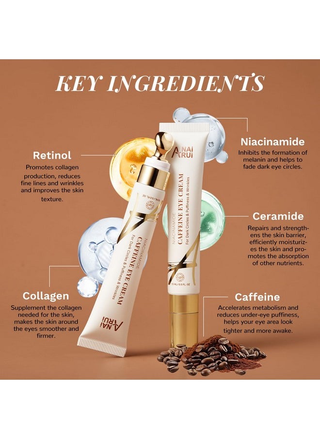 ANAI RUI Caffeine Eye Cream, Niacinamide Eye Cream for Dark Circles and Puffiness, Anti Aging & Friming Eye Cream with Eye Roller, Caffeine Under Eye Cream for Puffy Eyes, Bag Treatment 0.5 FL.OZ