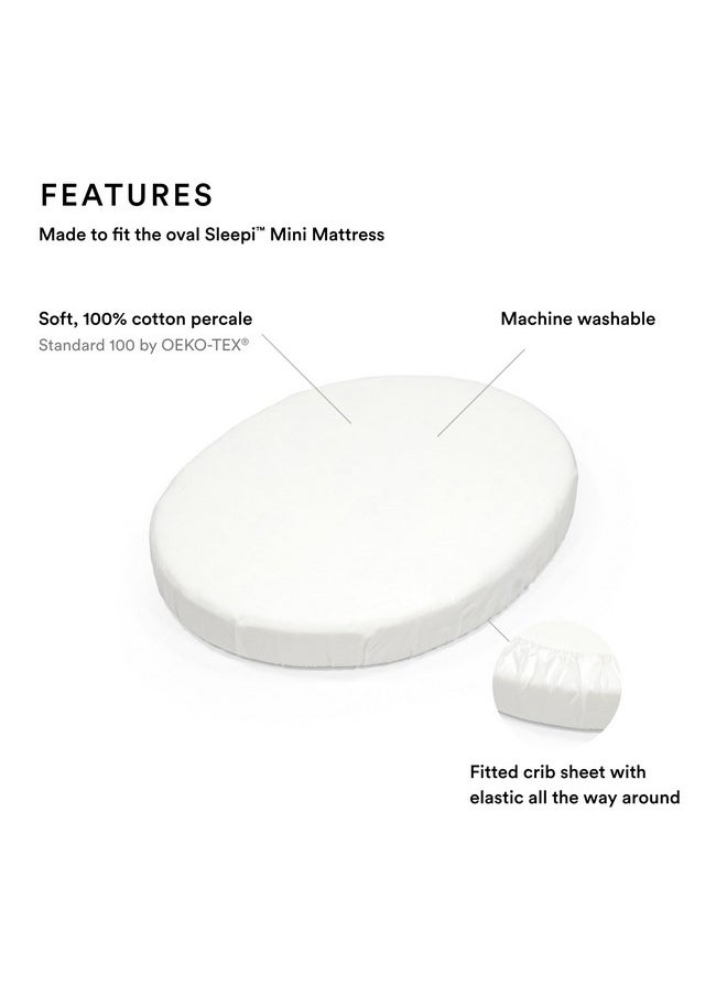 Stokke Sleepi Mini Fitted Sheet, White - Soft Sheets for Sweet Dreams - Made for The Oval Sleepi Mini Mattress - Safe, Stylish & Washable - 100% Fine Cotton Percale