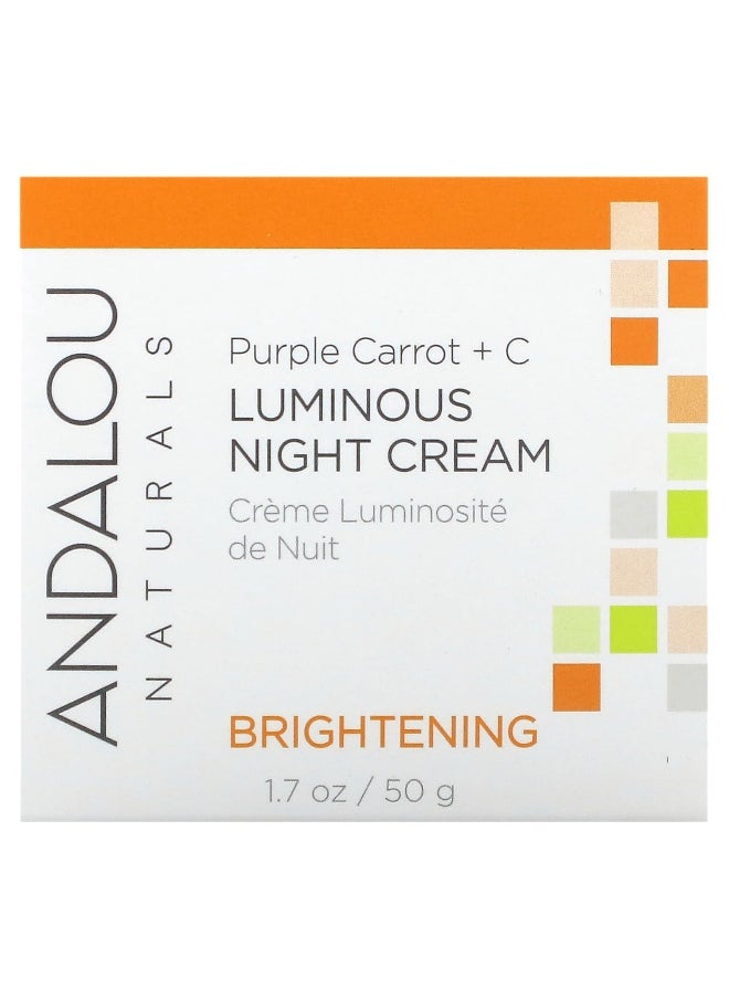 Andalou Naturals, Luminous Night Cream, Purple Carrot + C, Brightening, 1.7 fl oz (50 ml)
