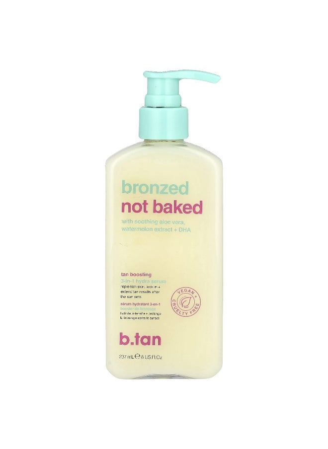 b.tan, Bronzed Not Baked, Tan Boosting, 3-in-1 Hydra Serum , 8 fl oz (237 ml)