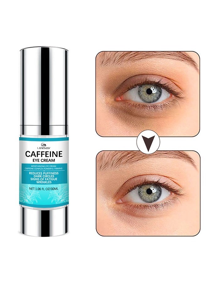 Caffeine Eye Cream,Under for Dark Circles and Puffiness， With Reduce Wrinkles Fine Lines， Bags under eyes Crows Feet Eye Lift Treatment For Women and Men（30ml）