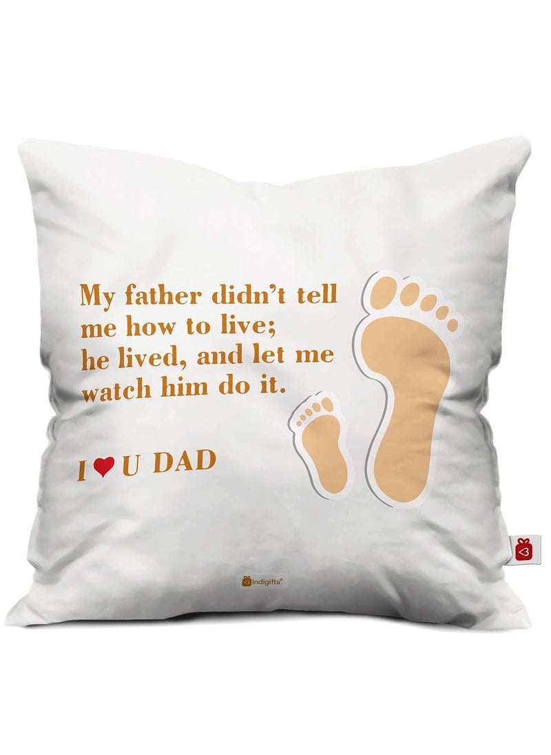 Indigifts Micro Satin Fiber Love You Dad Printed Cushion Cover with Filler for Dad Birthday (White, 12x12 inches)