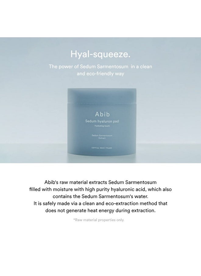 Abib Sedum Hyaluron Pad Hydrating Touch (75 Pads) I Hyaluronic Acid, Hydrating and Improving Skin Texture, Mild Exfoliation