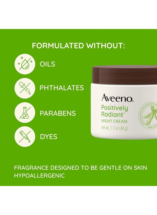 Aveeno Positively Radiant Moisturizing Face & Neck Night Cream with Tone Correcting Soy & Niacinamide, Night Cream Targets Dull Skin & Evens Skin Tone & Texture, Hypoallergenic, 1.7 oz