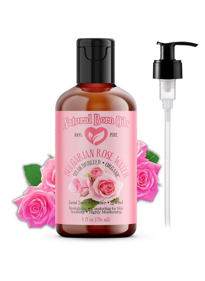 Natural Born Oils 8oz Rose Water Hydrosol, 100% Pure and Natural, Organic, Steam-distilled, Facial Toner Cleanser, with Sprayer, 8-Rose-Water