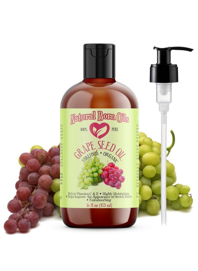 Natural Born Oils Grape Seed Oil, 16oz, Organic, Cold-Pressed, Nutrient-Dense, Deep Skin Nourishment, Hair Revitalization