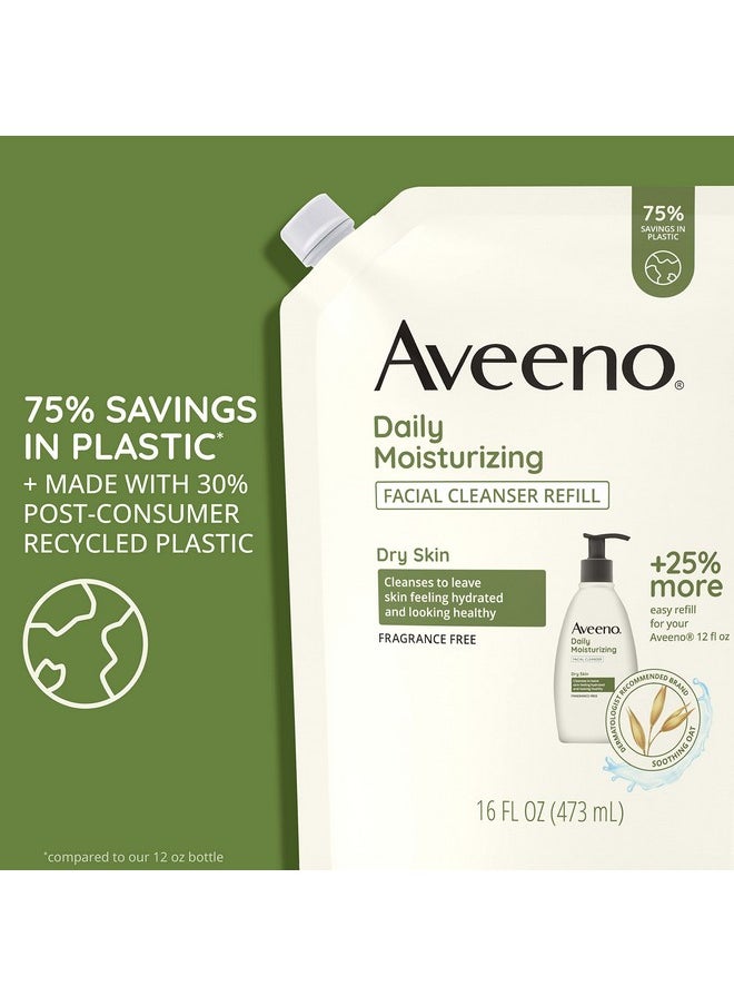 Aveeno Daily Moisturizing Facial Cleanser with Soothing Non-GMO Oat, Leaves Skin Feeling Hydrated, Soft & Supple, Paraben-, Sulfate-, Fragrance-, Dye- & Soap-Free, Refill Pouch, 16 fl. oz