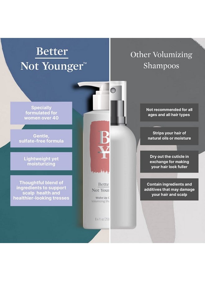 Better Not Younger Wake Up Call Volumizing Shampoo - 8.4 fl. oz. Shampoo Designed for Thinning Hair & Women Over 40 - Volumizes, Lifts & Nourishes Color-Safe & Non-Stripping Shampoo for Thin Hair