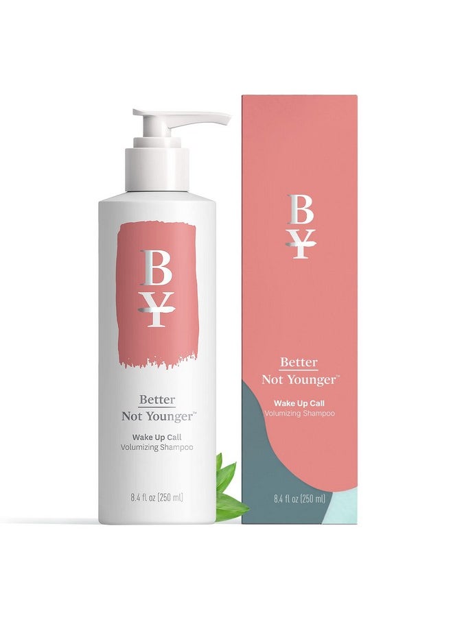 Better Not Younger Wake Up Call Volumizing Shampoo - 8.4 fl. oz. Shampoo Designed for Thinning Hair & Women Over 40 - Volumizes, Lifts & Nourishes Color-Safe & Non-Stripping Shampoo for Thin Hair