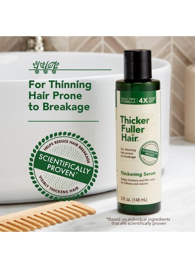 Thicker Fuller Hair Thickening Serum - Thinning Hair Treatment - Hair Volumizer Serum with Natural Ingredients - Fights Breakage - 5 oz