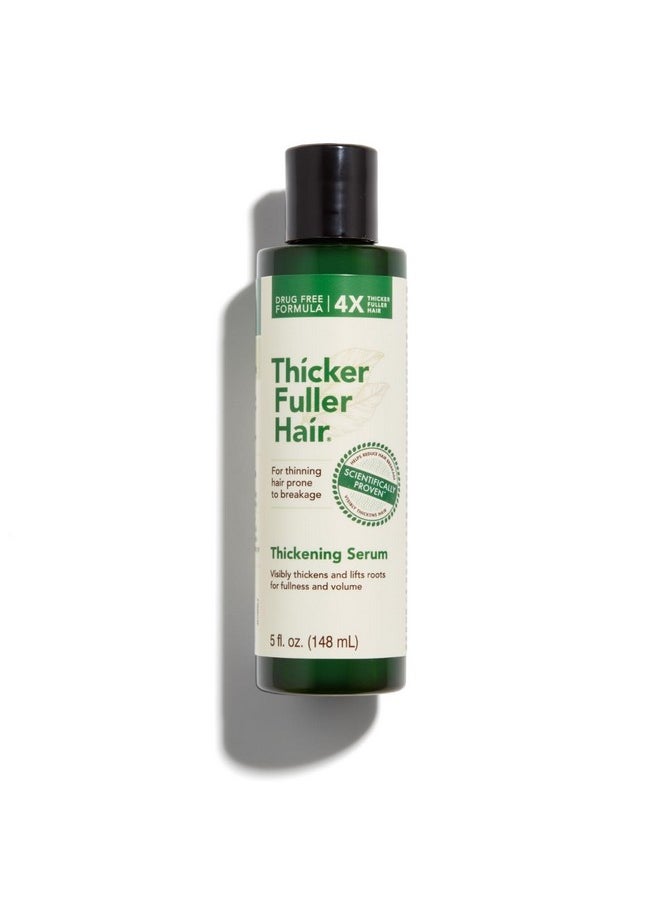 Thicker Fuller Hair Thickening Serum - Thinning Hair Treatment - Hair Volumizer Serum with Natural Ingredients - Fights Breakage - 5 oz