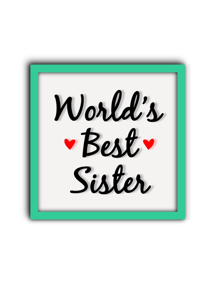 Chalk My Theme Worlds Best Sister Quote 3D Laser Cut Letters Wooden Frame Wall Art For Home Decor Gift For Sister Ideal For Birthday Anniversary Womens Day Sisters Day