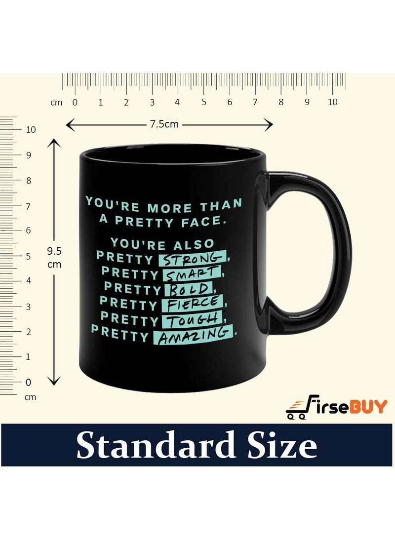 FirseBUY Motivational Quotes Youre More Than A Pretty Face Strong Smart Bold Fierce Tough Amazing Printed Ceramic Mug for Women Black 11 Oz