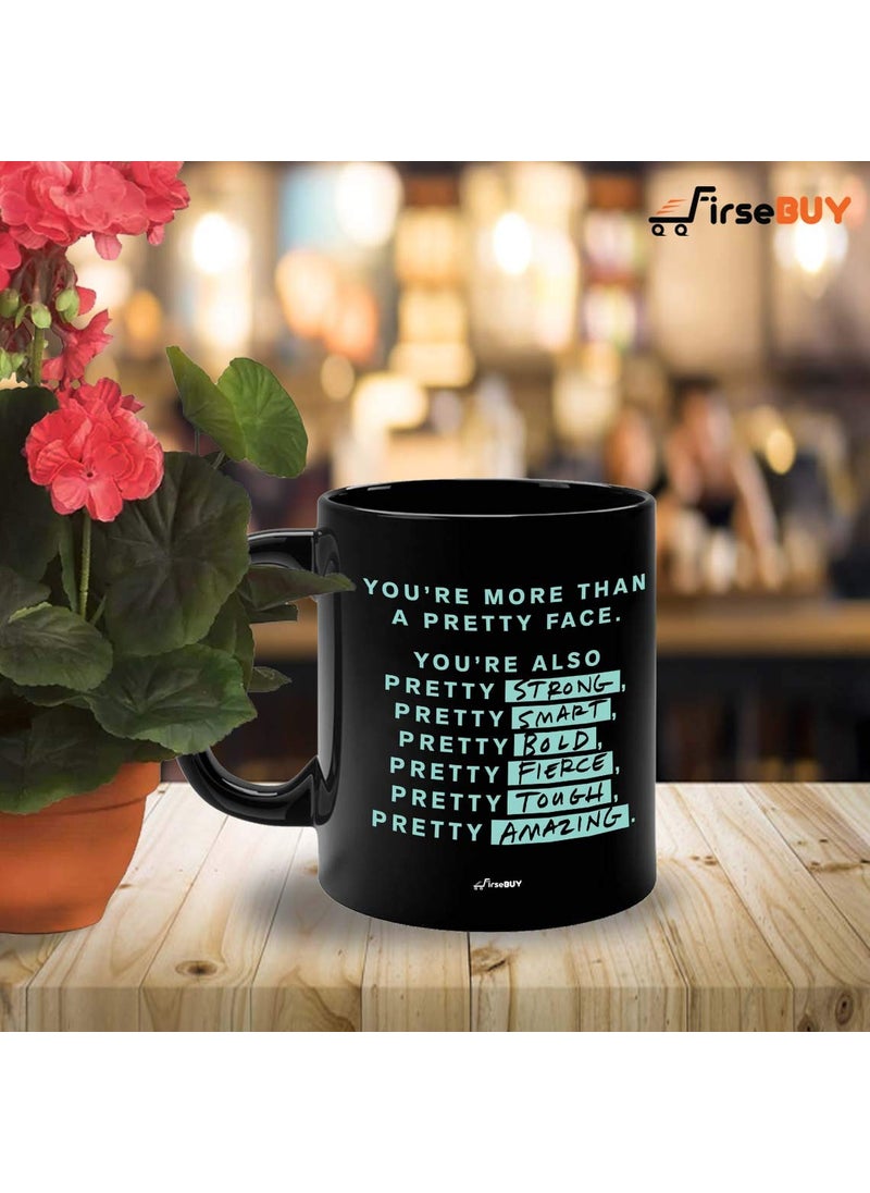 FirseBUY Motivational Quotes Youre More Than A Pretty Face Strong Smart Bold Fierce Tough Amazing Printed Ceramic Mug for Women Black 11 Oz