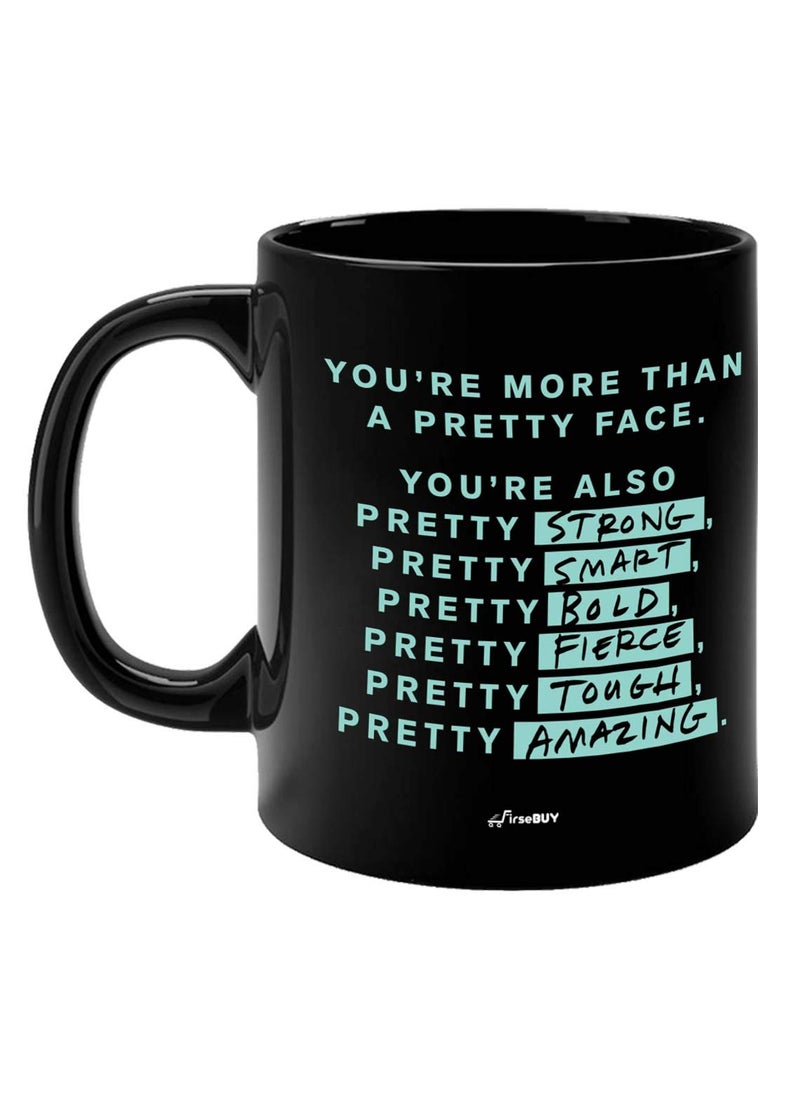 FirseBUY Motivational Quotes Youre More Than A Pretty Face Strong Smart Bold Fierce Tough Amazing Printed Ceramic Mug for Women Black 11 Oz