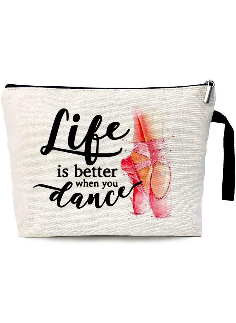 Life Is Better When You Dance Funny Cosmetic Bag, for Travel Toiletry Zipper Storage Pouch Makeup Bag, Dance Lover Gifts, Dance Teacher Gifts, Ballet Girl Gifts, Dance Team Gifts, Dancing School Gifts