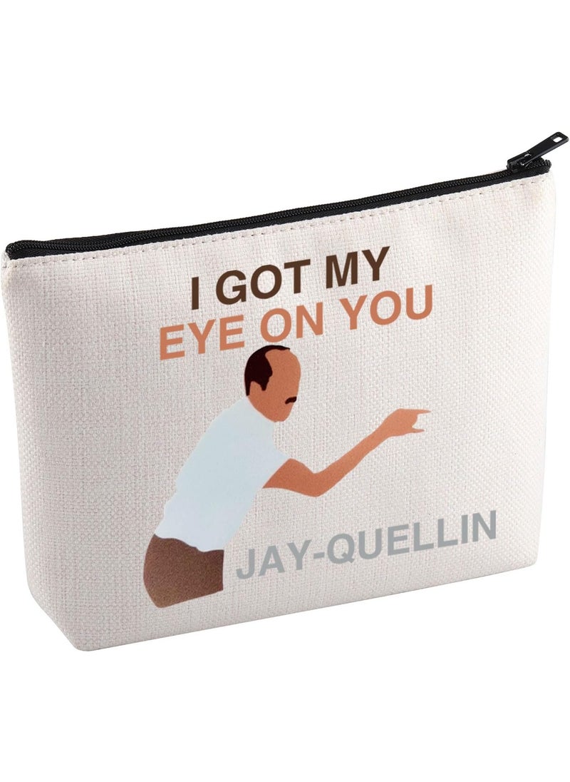 KUIYAI K&P TV Show Merchandise Cosmetic Bag Movie Quote Gift Funny Substitute Teacher Gift I Got My Eye On You Jay-Quellin Makeup Bag For Fans (JAY-QUELLIN Mup)