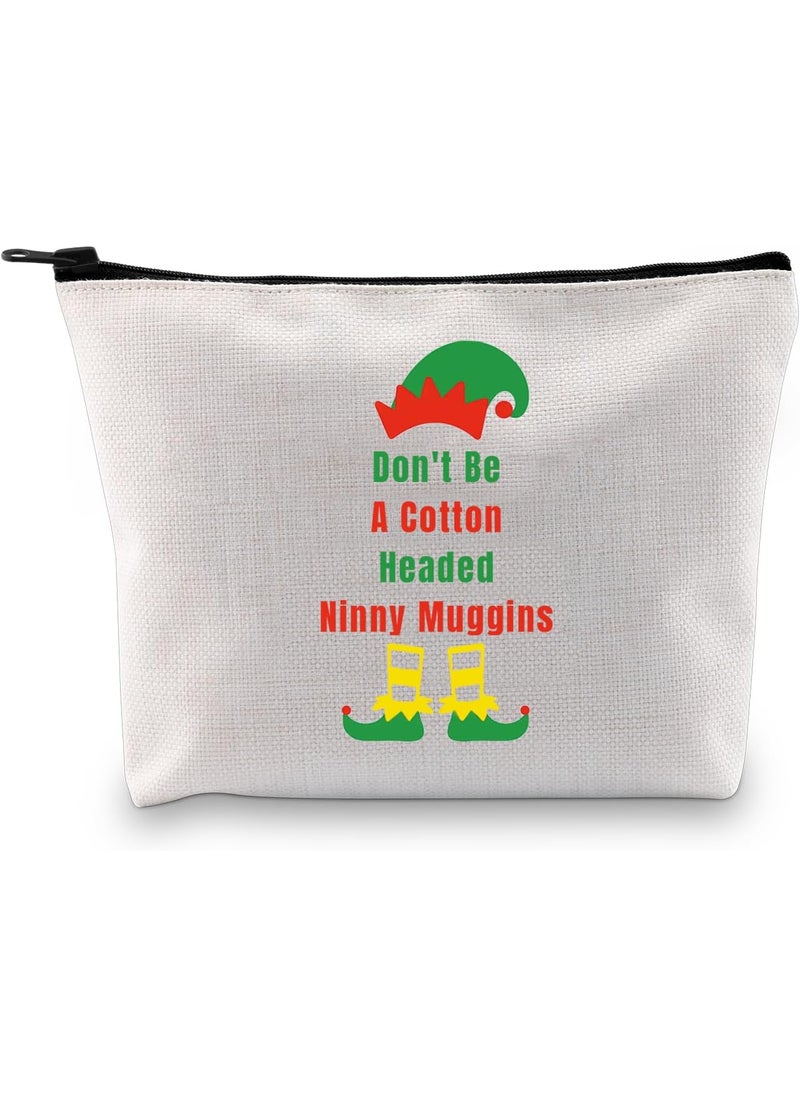 JXGZSO Elf Movie Lover Gift Funny Elf Quotes Cosmetic Bag Don't Be A Cotton Headed Ninny Muggins Makeup Bag Buddy Elf Gift